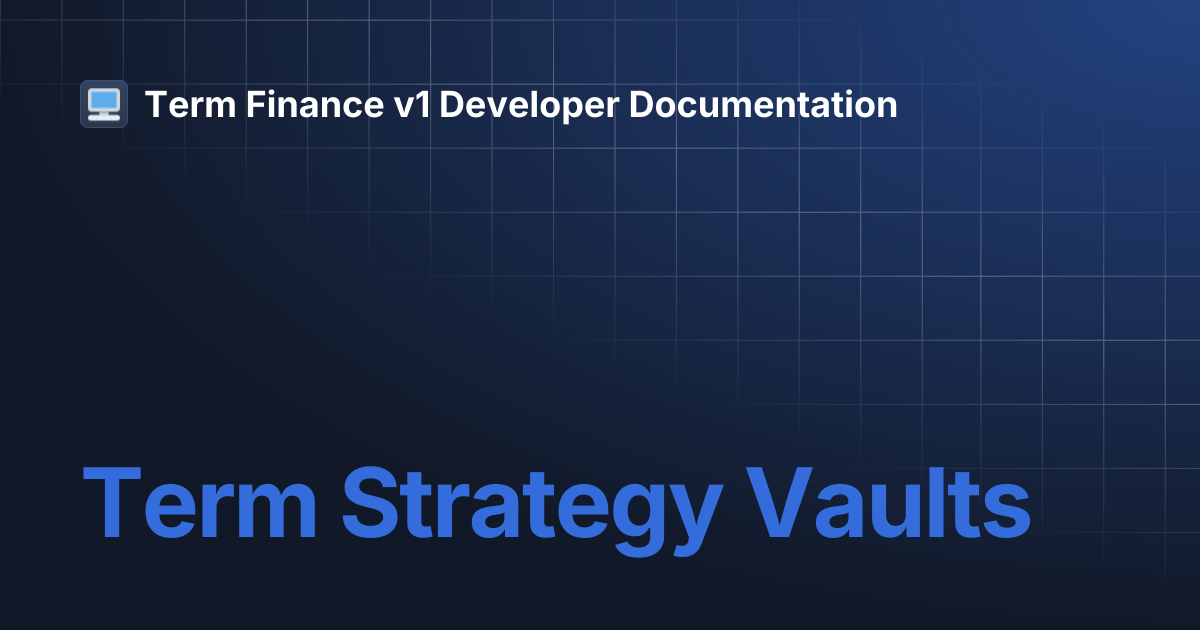 Term Strategy Vaults | Term Finance v1 Developer Documentation